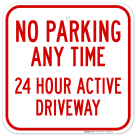 No Parking Anytime 24 Hour Active Driveway Sign