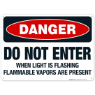 Do Not Enter When Light Is Flashing Flammable Vapors Are Present Sign