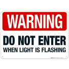 Warning Do Not Enter When Light Is Flashing Sign