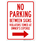 No Parking Between Signs Violators Towed At Owner Expense With Right Arrow Sign