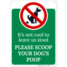 It's Not Cool To Leave Us Stool Please Scoop Your Dog's Poop Prohibited