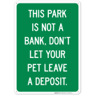 This Park Is Not A Bank Don't Let Your Pet Leave A Deposit