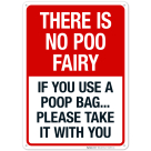 There Is No Poo Fairy If You Use A Poop Bag Please Take It With You Sign