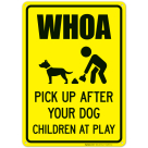 Whoa Pick Up After your Dog Children At Play Sign
