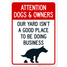 Attention Dogs And Owners Our Yard Isn't A Good Place To Be Doing Business