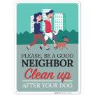 Please Be A Good Neighbor Clean Up Sign Dog Walking On Leash In Park Graphic Sign