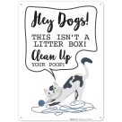 Hey Dogs This Isn't A Litter Box Clean Up Your Poop Sign