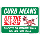 Curb Means Off The Sidewalk Help Keep The Sidewalks Clean And Our Trees Green Sign