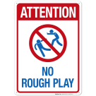 Attention No Rough Play with Graphic Sign, (SI-62978)