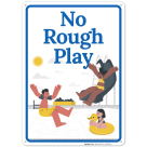 Attention No Rough Play With Graphic Sign