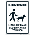 Be Responsible Leash Curb and Clean Up After Your Dog