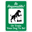 Be Responsible Or Train Your Dog To Be Sign