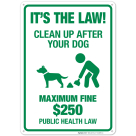 It's The Law Clean Up After Your Dog Maximum Fine $250 Public Health Law In Green Sign