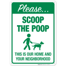 Please Scoop The Poop This Is Our Home And Your Neighborhood Sign