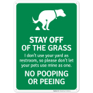Stay Off Of The Grass I Don't Use Your Yard As A Restroom So Please Don't Let Your