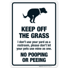 Keep Off Grass No Dog Pooping Or Peeing I Don't Use Your Yard As Restroom Please