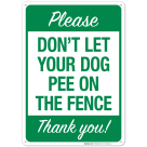 Please Don't Let Your Dog Pee On The Fence Thank You Sign