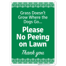 Grass Does Not Grow Where The Dogs Go Please No Peeing On Lawn Thank You Sign