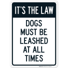 It's the Law Dogs Must Be Leashed At All Times Sign