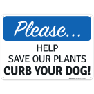 Please Help Save Our Plants Curb Your Dog Sign