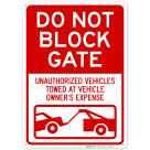 Do Not Block Gate Unauthorized Vehicles Towed At Owner Expense With Graphic Sign