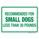 Recommended For Small Dogs Less Than 30 Pounds Sign