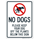 No Dogs Please Keep Your Dog Off The Plants Below This Sign With Dog Symbols Sign