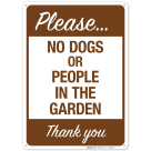 Please No Dogs Or People In The Garden Thank You Sign