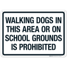 Walking Dogs In This Area Or On School Grounds Is Prohibited Sign
