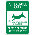 Pet Exercise Area Pets Must Be Controlled At All Times Please Clean Up After Your Pet Sign