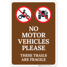 No Motor Vehicles Please These Trails Are Fragile Sign