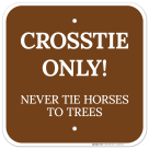 Crosstie Only Never Tie Horses To Trees Sign