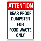 Attention Bear Proof Dumpster For Food Waste Only Sign