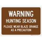 Warning Hunting Season Please Wear Blaze Orange As A Precaution Sign