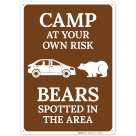 Camp At Your Own Risk Bears Spotted In The Area Sign