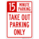15 Minutes Parking Take Out Parking Only Sign