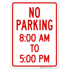 No Parking 8:00 Am To 5:00 Pm Sign