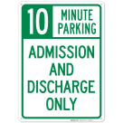 10 Minute Parking Admission And Discharge Only In Green Sign