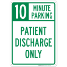 10 Minutes Parking Patient Discharge Only Sign