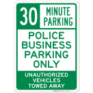 30 Minute Parking Police Business Parking Only Unauthorized Vehicles Towed Away Sign
