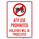 Atv Use Prohibited Violators Will Be Prosecuted With No Atv Bike Symbol Sign