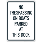 No Trespassing On Boats Parked At This Dock Sign