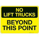 No Lift Trucks Beyond This Point Sign, (SI-63745)