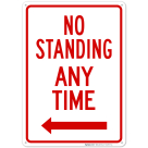 No Standing Any Time With Left Arrow Sign