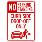 No Parking Or Standing Curb Side Drop-Off Only With Graphic Sign