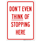 Do Not Even Think Of Stopping Here Sign