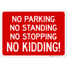 No Parking No Standing No Stopping No Kidding Sign