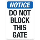 Notice Do Not Block This Gate Sign