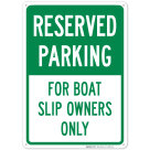 Reserved Parking For Boat Slip Owners Only Sign, (SI-63828)