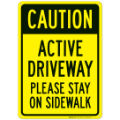 Caution Active Driveway Please Stay On Sidewalk Sign